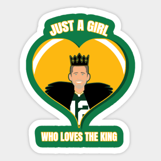 Just a girl who loves the king Aaron Rodgers Sticker